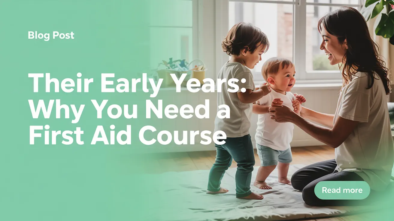 Their Early Years: Why You Need a First Aid Course